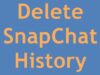 How to Delete Snapchat History