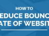 How To Reduce Bounce Rates On Your Website In 2024