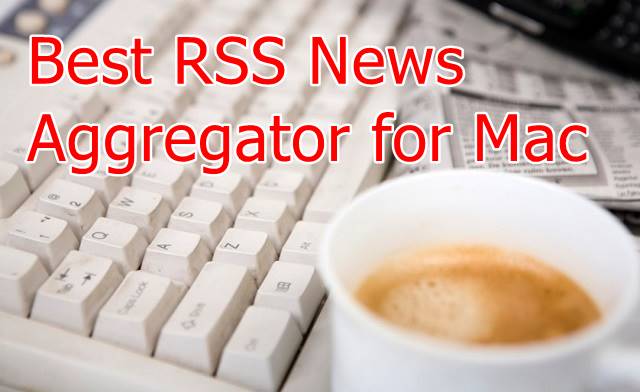 Best RSS News Aggregator for Mac