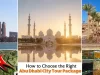 How to Choose the Right Abu Dhabi City Tour Package?